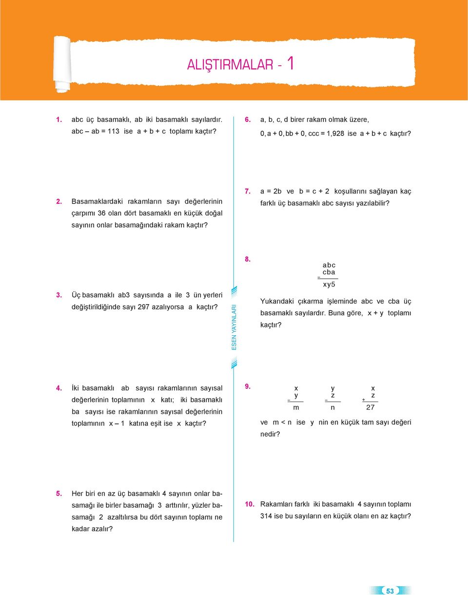 . Üç bsmklı b syısınd ile ün yerleri değiştirildiğinde syı 97 zlıyors kçtır? 8. bc cb xy5 Yukrıdki çıkrm işleminde bc ve cb üç bsmklı syılrdır. Bun göre, x + y toplmı kçtır? 4.
