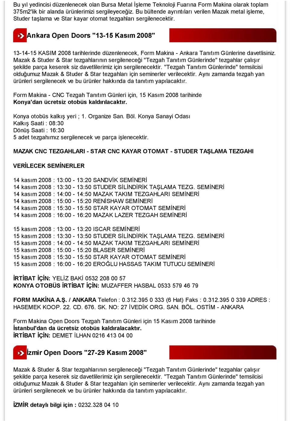 Ankara Open Doors "13-15 Kasım 2008" 13-14-15 KASIM 2008 tarihlerinde düzenlenecek, Form Makina - Ankara Tanıtım Günlerine davetlisiniz.