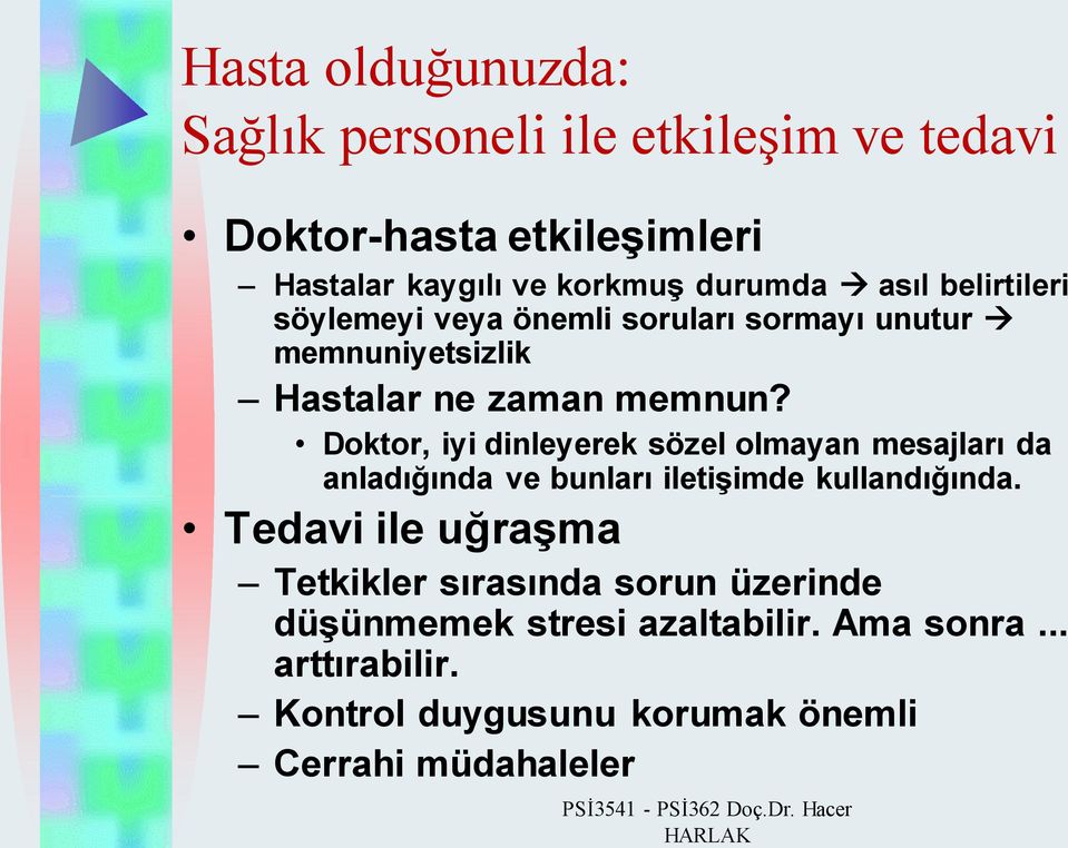 Doktor, iyi dinleyerek sözel olmayan mesajları da anladığında ve bunları iletişimde kullandığında.