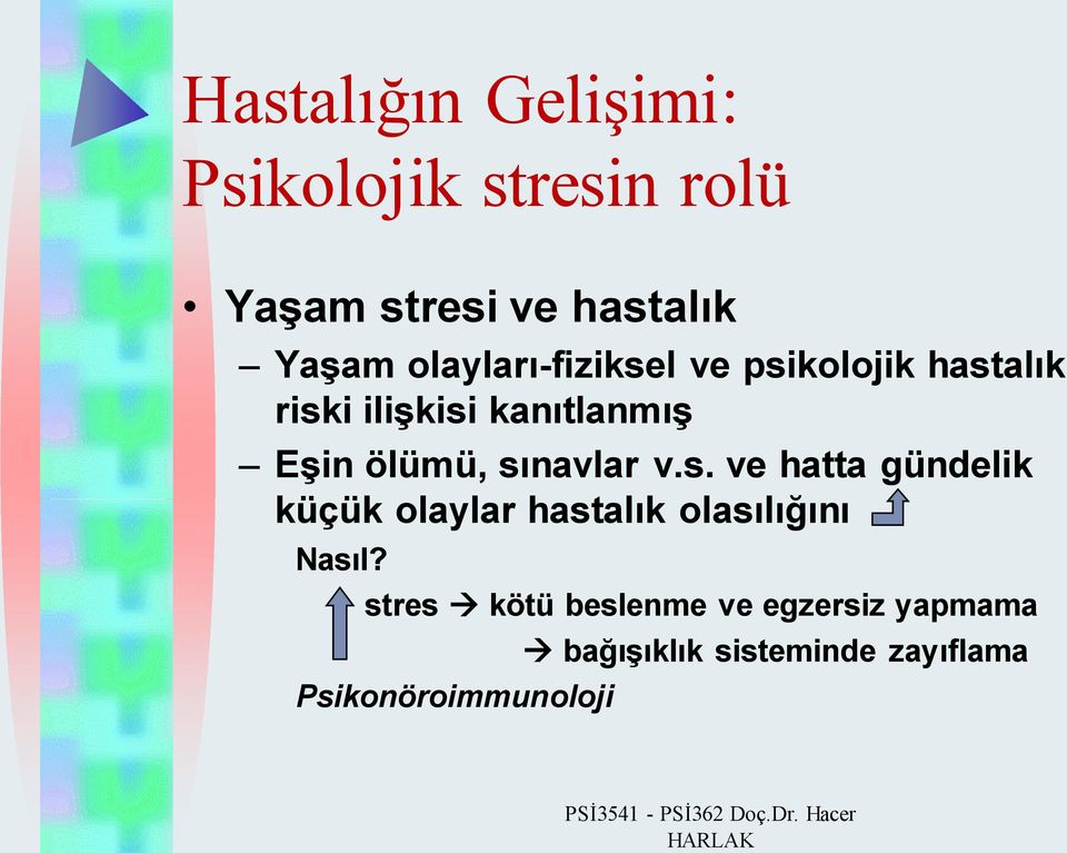 sınavlar v.s. ve hatta gündelik küçük olaylar hastalık olasılığını Nasıl?