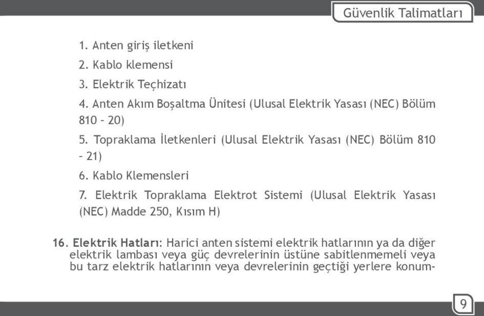 Topraklama İletkenleri (Ulusal Elektrik Yasası (NEC) Bölüm 810 21) 6. Kablo Klemensleri 7.