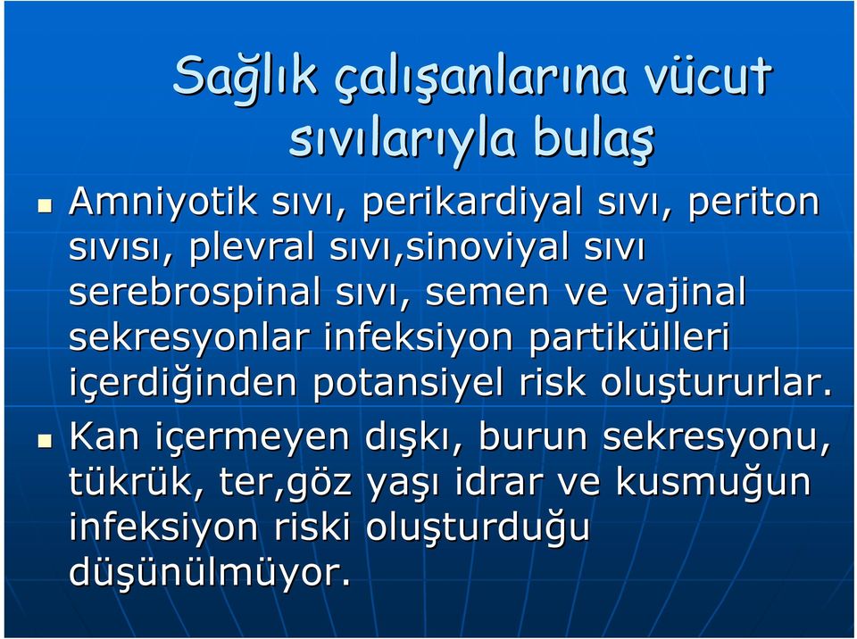 infeksiyon partikülleri içerdiğinden inden potansiyel risk oluştururlar.