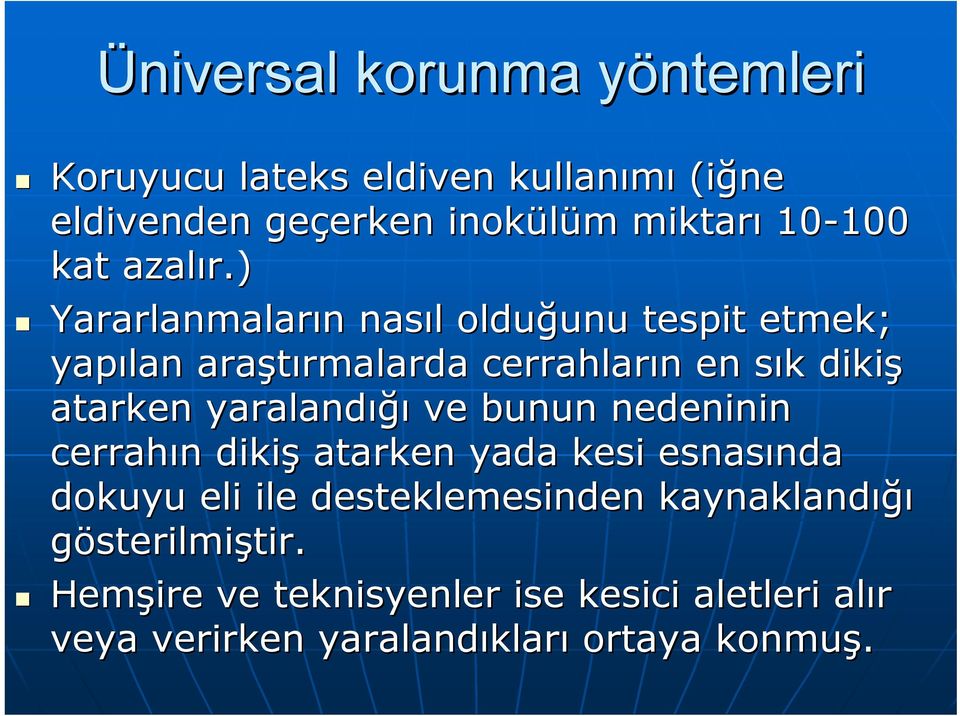 ) Yararlanmaların n nasıl l olduğunu unu tespit etmek; yapılan araştırmalarda rmalarda cerrahların n en sık s k dikiş atarken