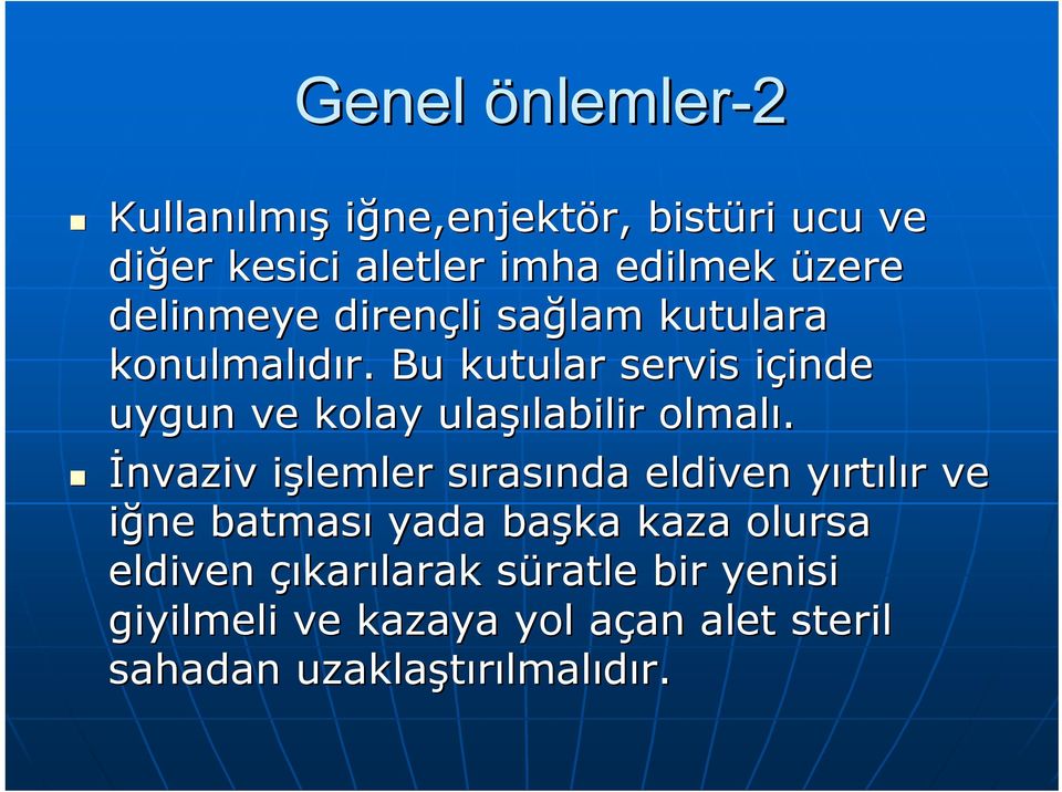 Bu kutular servis içinde i inde uygun ve kolay ulaşı şılabilir olmalı.