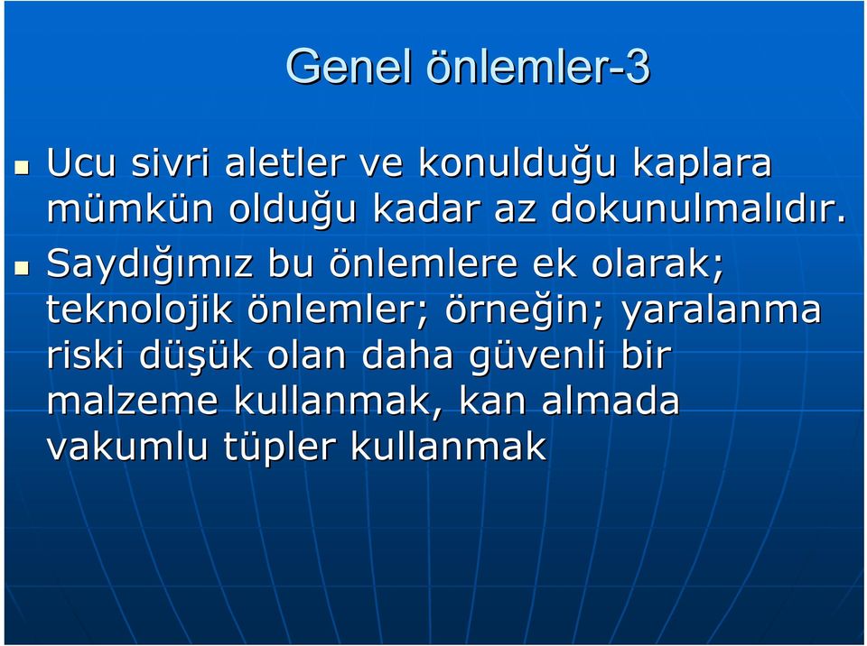 Saydığı ığımız z bu önlemlere ek olarak; teknolojik önlemler;