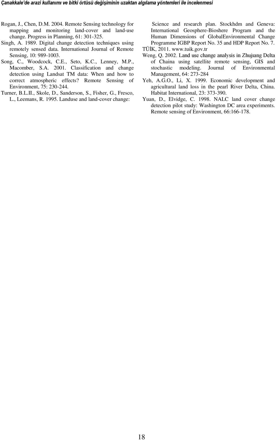 International Journal of Remote Sensing, 10: 989-1003. Song, C., Woodcock, C.E., Seto, K.C., Lenney, M.P., Macomber, S.A. 2001.