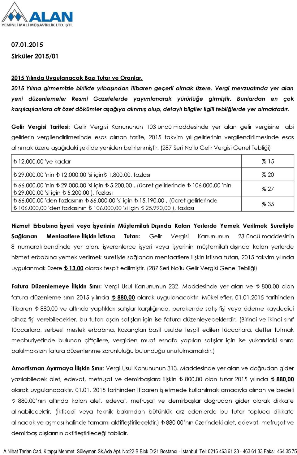 Bunlardan en çok karşılaşılanlara ait özet dökümler aşağıya alınmış olup, detaylı bilgiler ilgili tebliğlerde yer almaktadır.