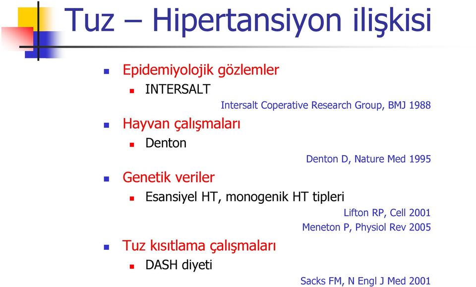 HT, monogenik HT tipleri Tuz kısıtlama çalışmaları DASH diyeti Denton D, Nature