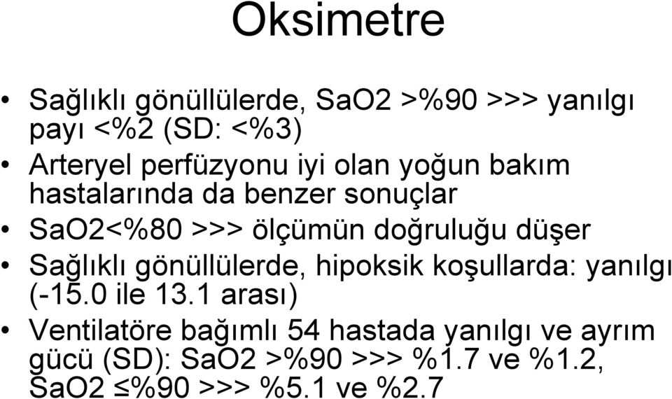 doğruluğu düşer Sağlıklı gönüllülerde, hipoksik koşullarda: yanılgı (-15.0 ile 13.