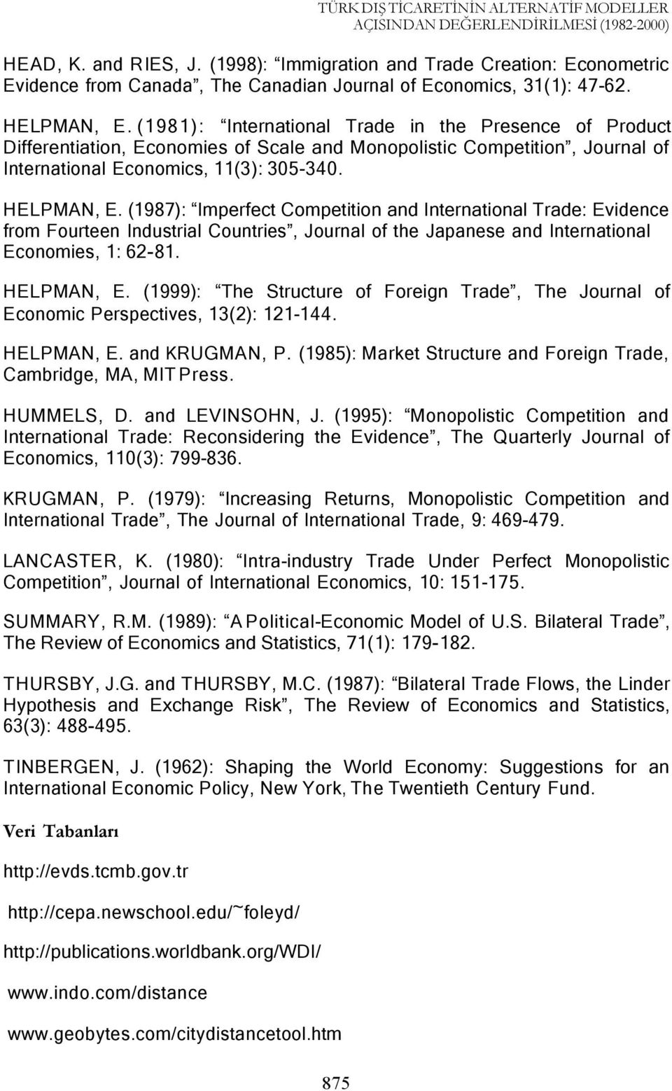 (1987): Imperfect Competition and International Trade: Evidence from Fourteen Industrial Countries, Journal of the Japanese and International Economies, 1: 6-81. HELPMAN, E.