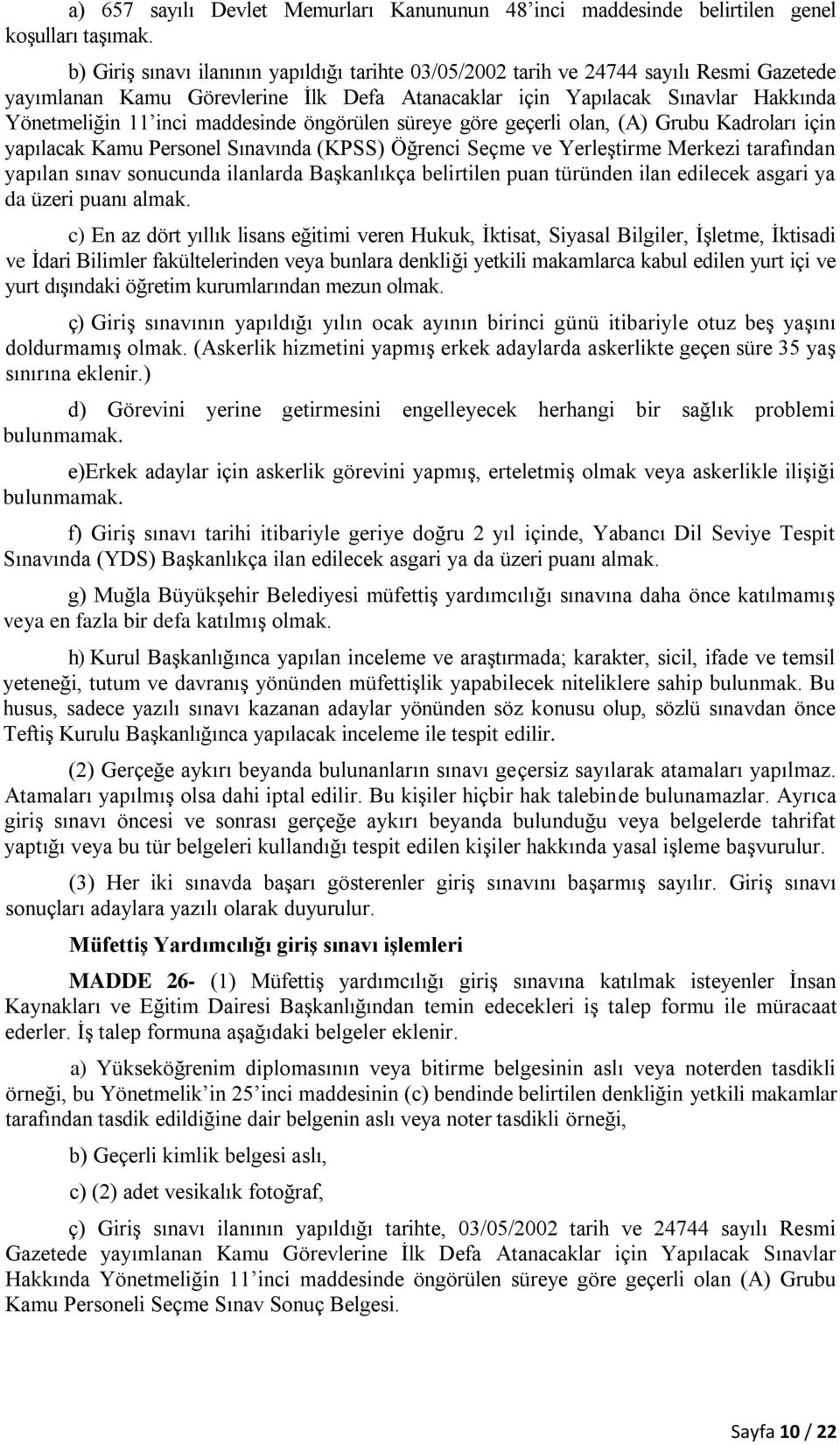 maddesinde öngörülen süreye göre geçerli olan, (A) Grubu Kadroları için yapılacak Kamu Personel Sınavında (KPSS) Öğrenci Seçme ve Yerleştirme Merkezi tarafından yapılan sınav sonucunda ilanlarda