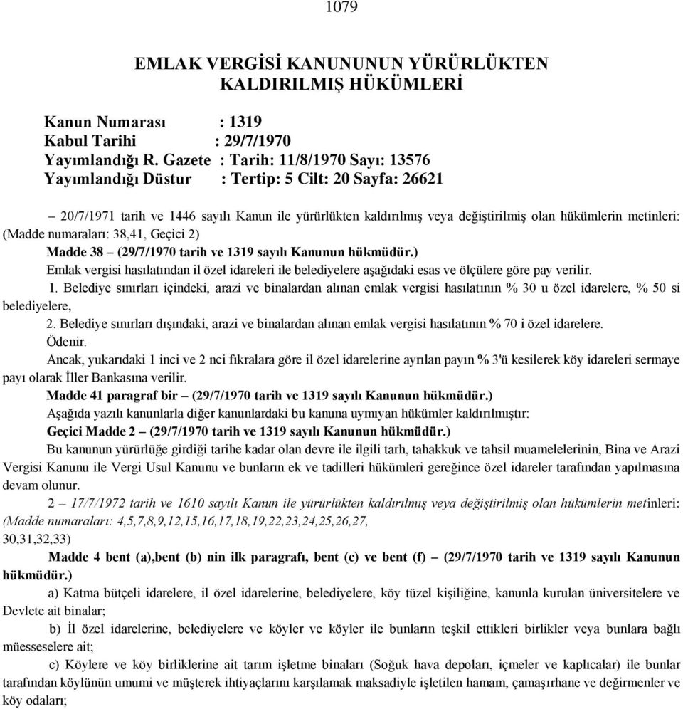 metinleri: (Madde numaraları: 38,41, Geçici 2) Madde 38 (29/7/1970 tarih ve 1319 sayılı Kanunun hükmüdür.