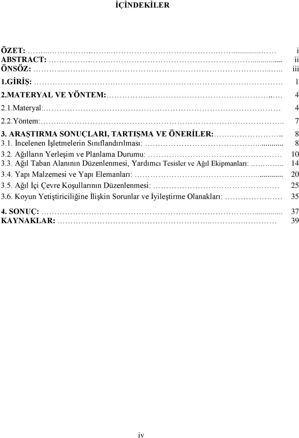 Ağılların Yerleşim ve Planlama Durumu: 10 3.3. Ağıl Taban Alanının Düzenlenmesi, Yardımcı Tesisler ve Ağıl Ekipmanları:.. 14 