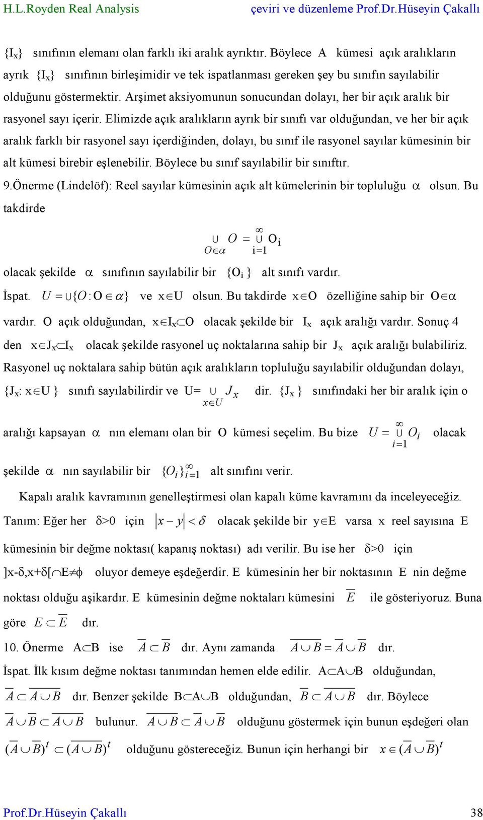 Arşimet aksiyomuu soucuda dolayı, her bir açık aralık bir rasyoel sayı içerir.