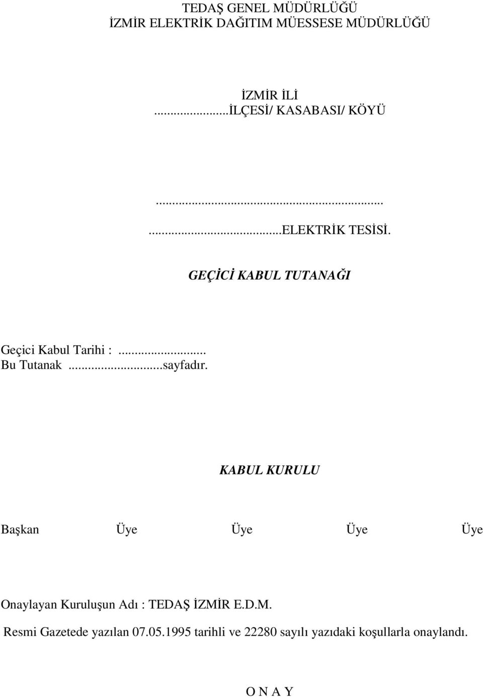 GEÇC KABUL TUTANAI Geçici Kabul Tarihi :... Bu Tutanak...sayfadır.