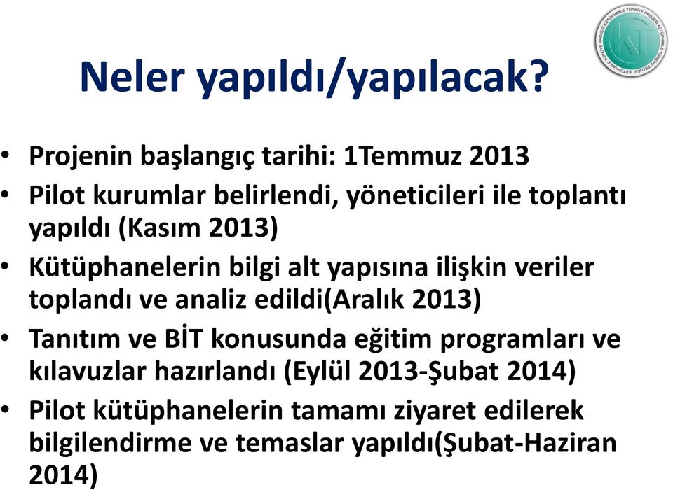 (Kasım 2013) Kütüphanelerin bilgi alt yapısına ilişkin veriler toplandı ve analiz edildi(aralık 2013)