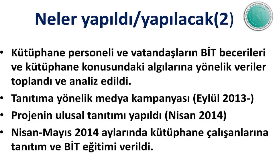 Tanıtıma yönelik medya kampanyası (Eylül 2013-) Projenin ulusal tanıtımı yapıldı