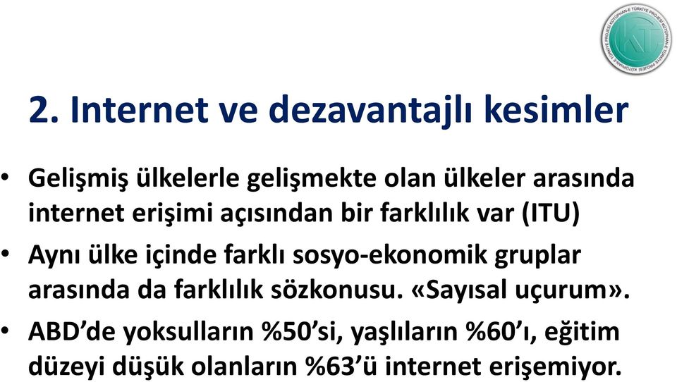 sosyo-ekonomik gruplar arasında da farklılık sözkonusu. «Sayısal uçurum».