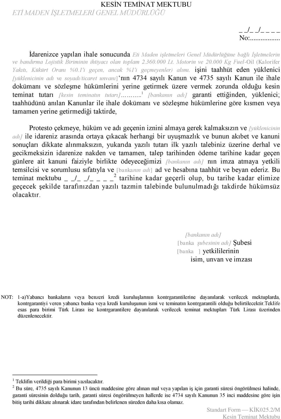 000 Kg Fuel-Oil (Kalorifer Yakıtı, Kükürt Oranı %0.1'i geçen, ancak %1'i geçmeyenler) alımı.