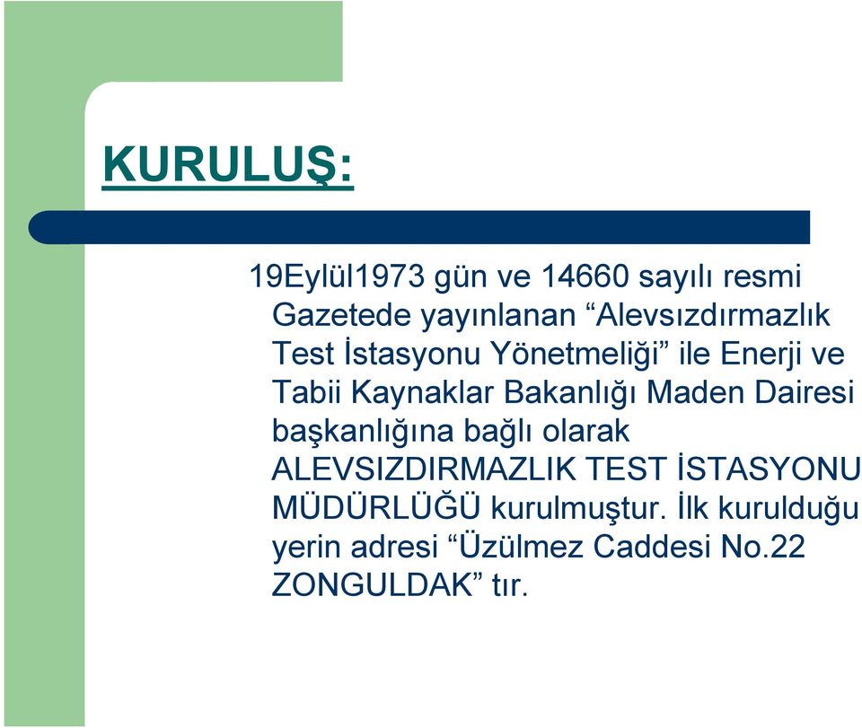 Bakanlığı Maden Dairesi başkanlığına bağlı olarak ALEVSIZDIRMAZLIK TEST