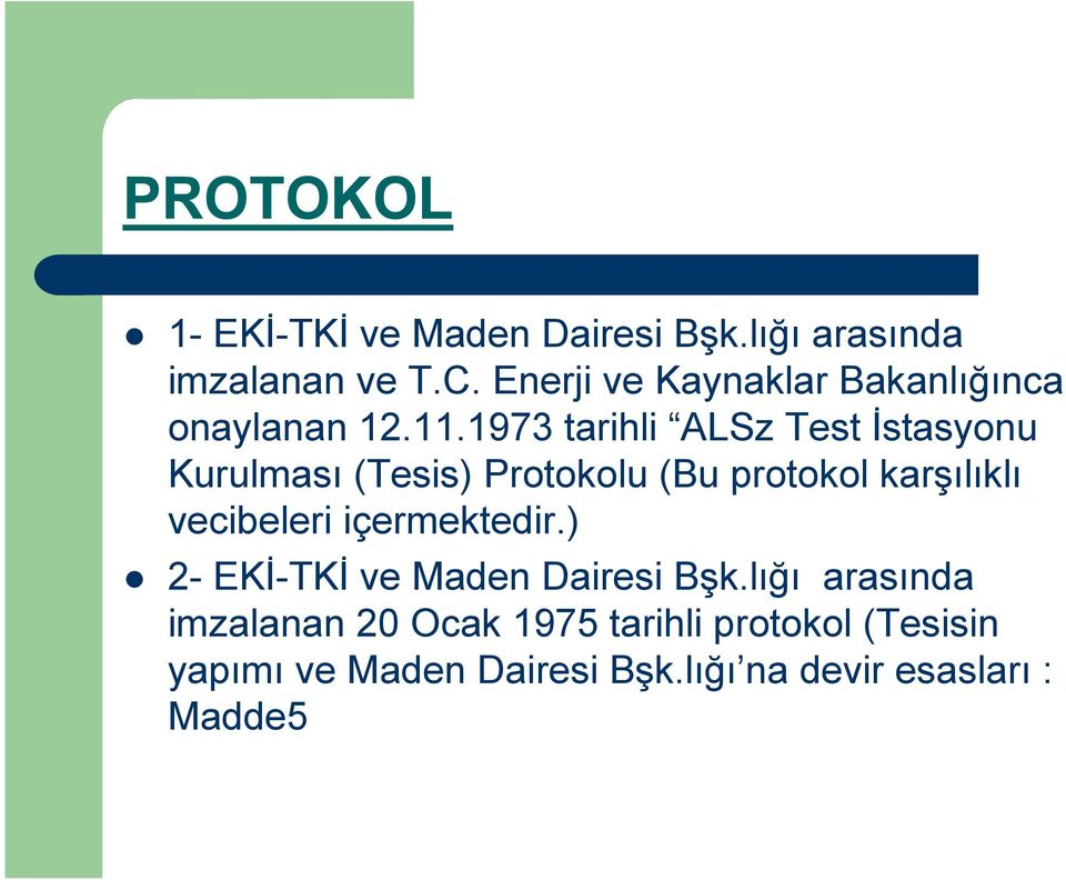 1973 tarihli ALSz Test Đstasyonu Kurulması (Tesis) Protokolu (Bu protokol karşılıklı vecibeleri
