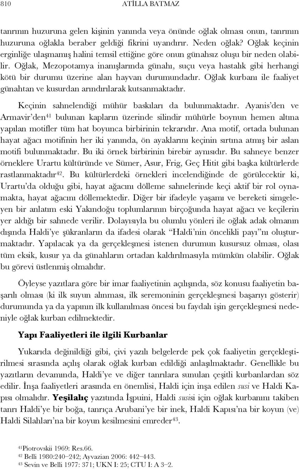 Oğlak, Mezopotamya inanışlarında günahı, suçu veya hastalık gibi herhangi kötü bir durumu üzerine alan hayvan durumundadır.