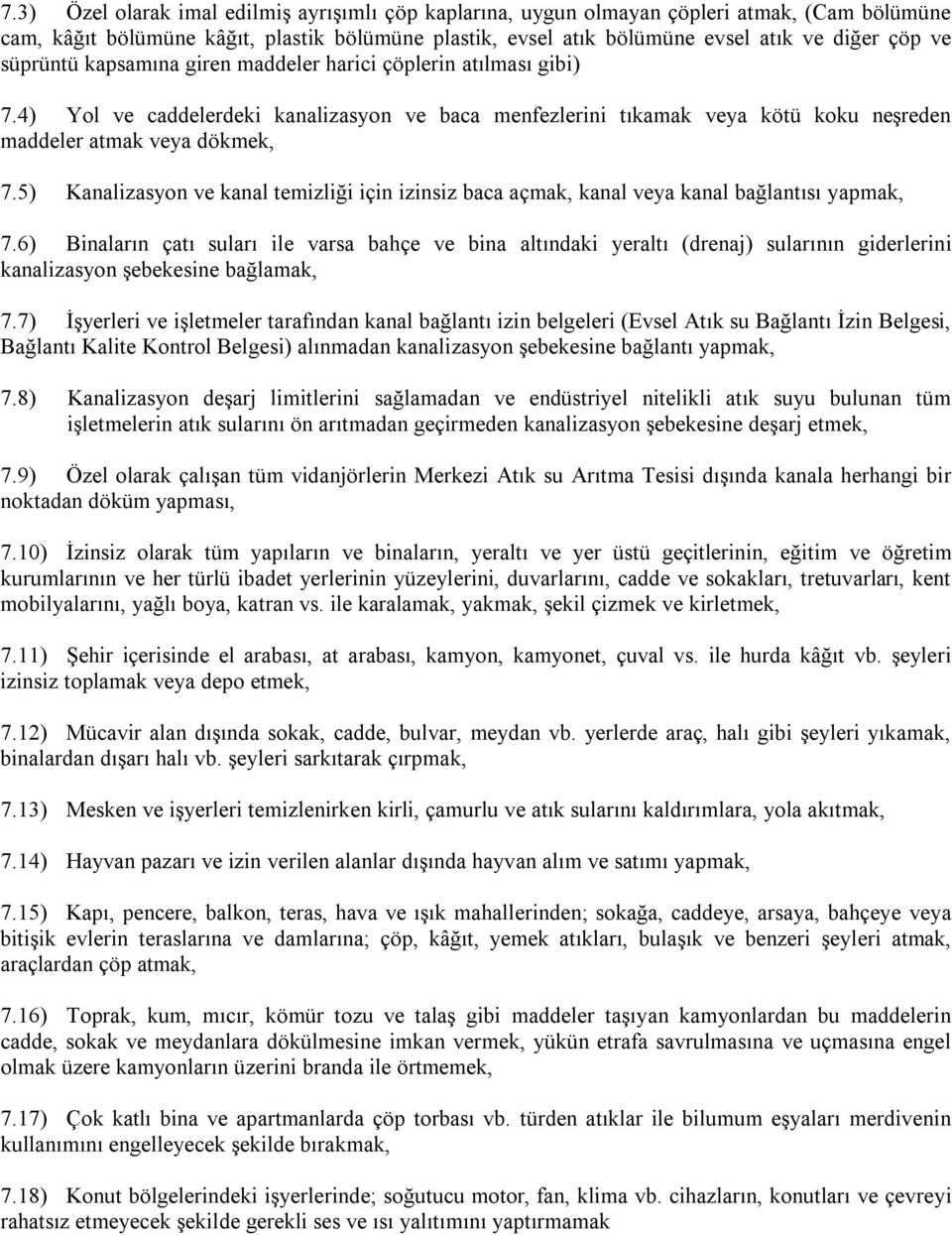 5) Kanalizasyon ve kanal temizliği için izinsiz baca açmak, kanal veya kanal bağlantısı yapmak, 7.