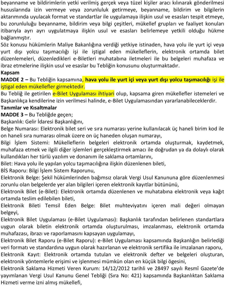 ayrı uygulatmaya ilişkin usul ve esasları belirlemeye yetkili olduğu hükme bağlanmıştır.