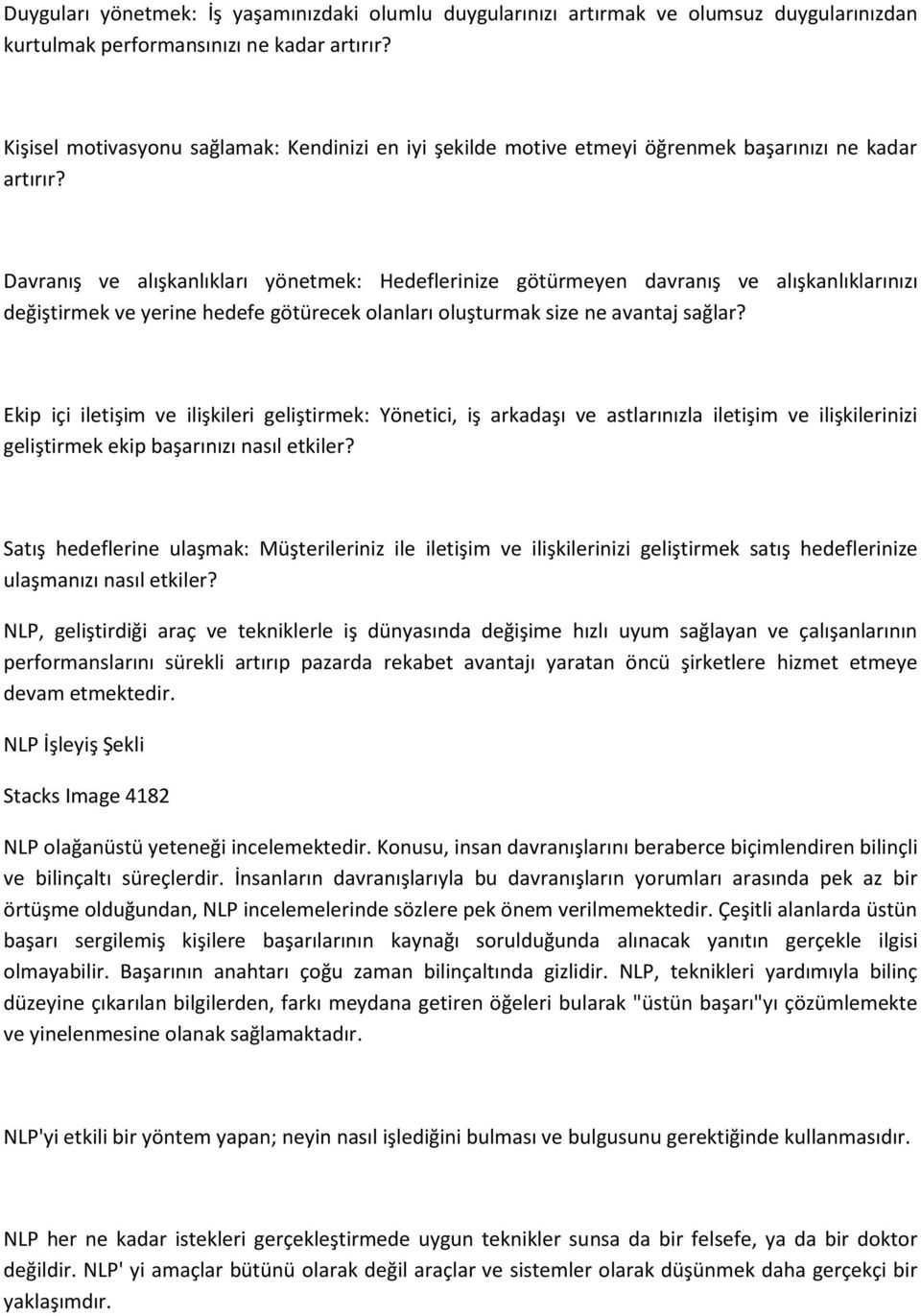 Davranış ve alışkanlıkları yönetmek: Hedeflerinize götürmeyen davranış ve alışkanlıklarınızı değiştirmek ve yerine hedefe götürecek olanları oluşturmak size ne avantaj sağlar?