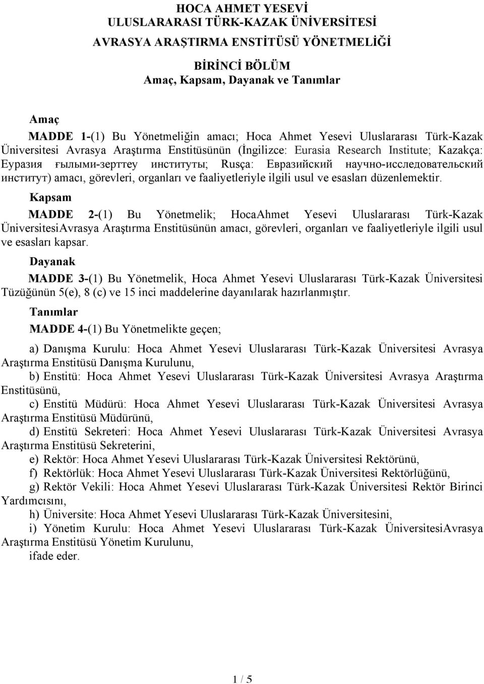 научно-исследовательский институт) amacı, görevleri, organları ve faaliyetleriyle ilgili usul ve esasları düzenlemektir.