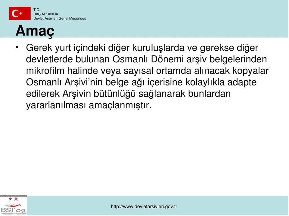 ortamda alınacak kopyalar Osmanlı Arşivi nin belge ağı içerisine kolaylıkla