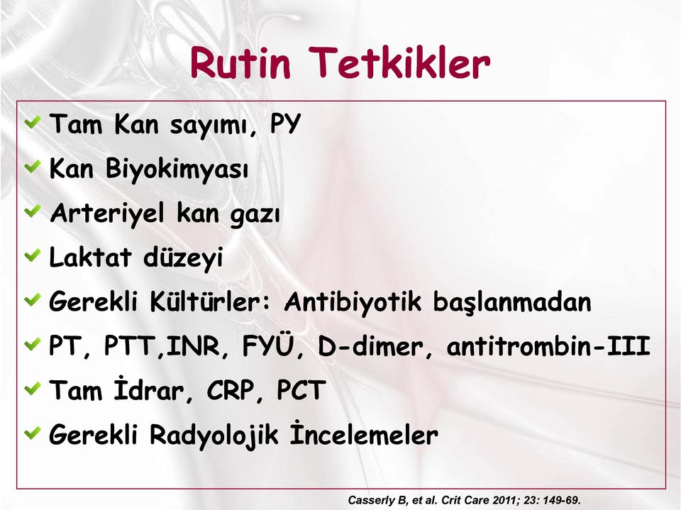 PTT,INR, FYÜ, D-dimer dimer, antitrombin-iii Tam İdrar, CRP, PCT