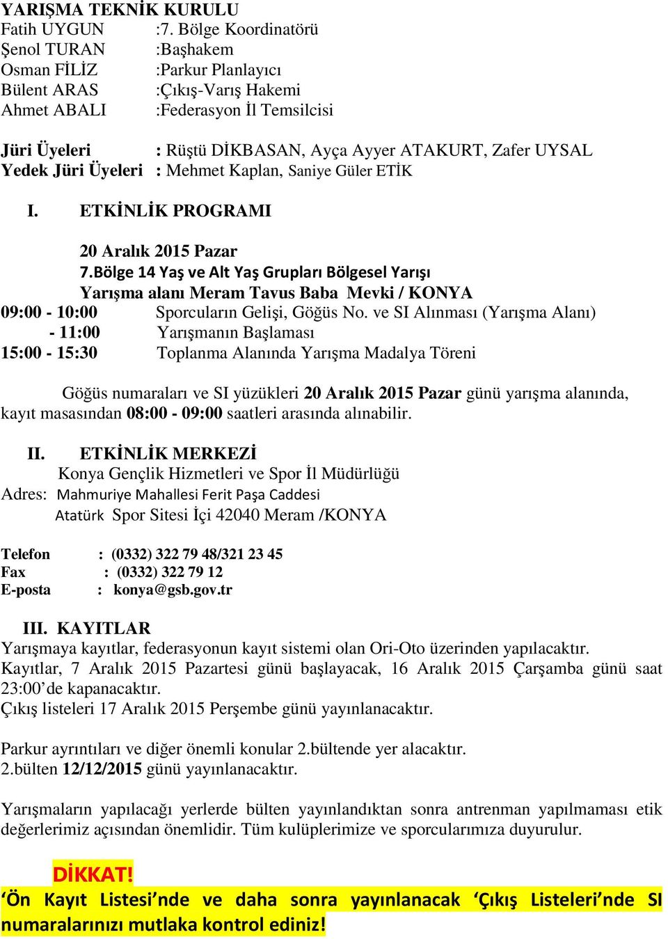 UYSAL Yedek Jüri Üyeleri : Mehmet Kaplan, Saniye Güler ETİK I. ETKİNLİK PROGRAMI 20 Aralık 2015 Pazar 7.
