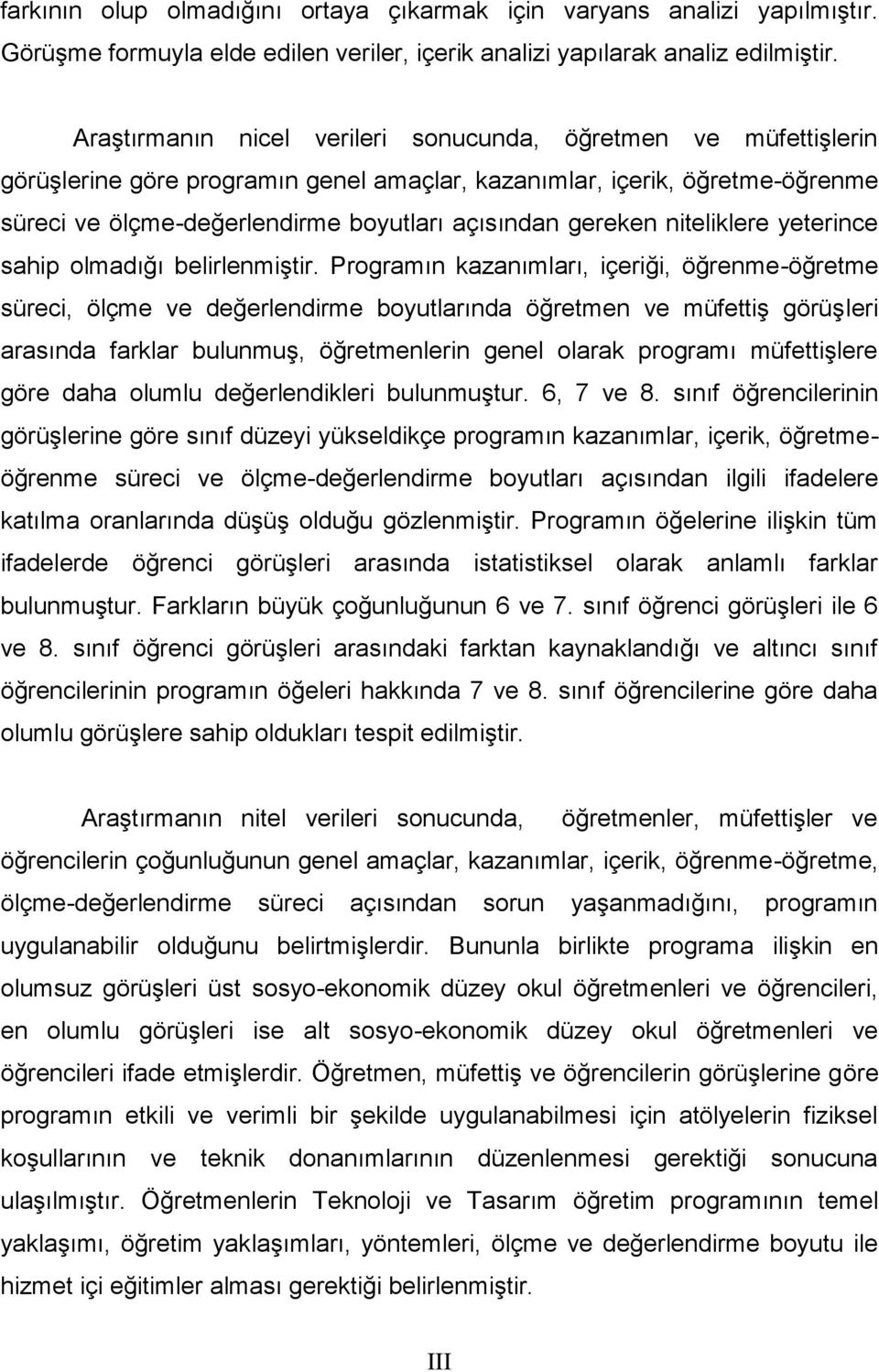 gereken niteliklere yeterince sahip olmadığı belirlenmiştir.