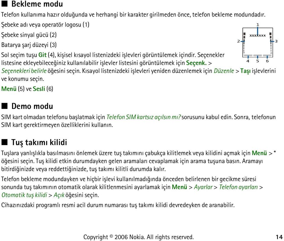 Seçenekler listesine ekleyebileceðiniz kullanýlabilir iþlevler listesini görüntülemek için Seçenk. > Seçenekleri belirle öðesini seçin.