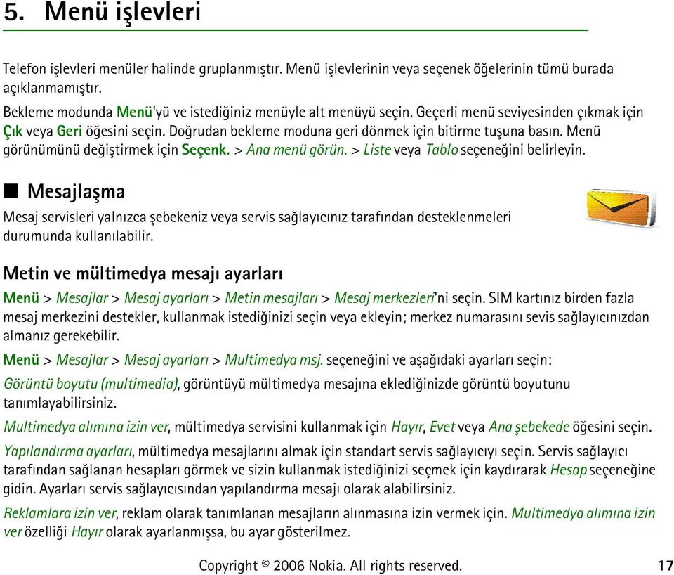 Menü görünümünü deðiþtirmek için Seçenk. > Ana menü görün. > Liste veya Tablo seçeneðini belirleyin.