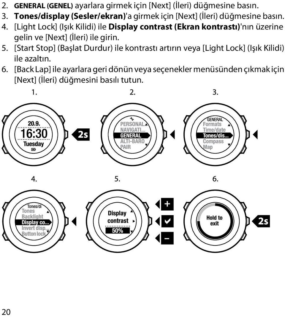 [Light Lock] (Işık Kilidi) ile Display contrast (Ekran kontrastı)'nın üzerine gelin ve [Next] (İleri) ile girin. 5.