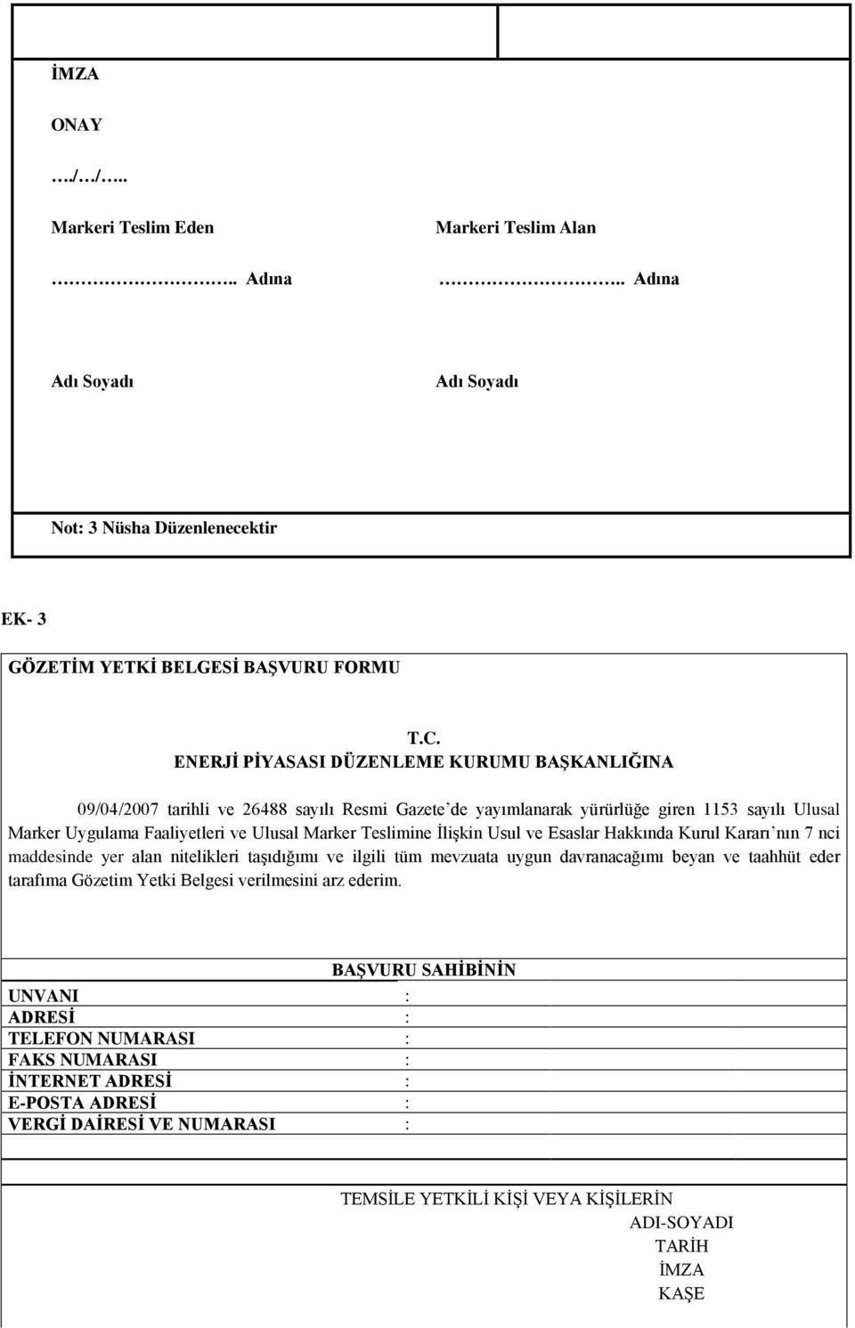 Teslimine İlişkin Usul ve Esaslar Hakkında Kurul Kararı nın 7 nci maddesinde yer alan nitelikleri taşıdığımı ve ilgili tüm mevzuata uygun davranacağımı beyan ve taahhüt eder tarafıma Gözetim Yetki