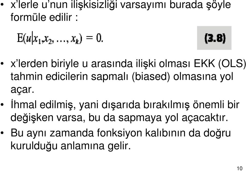 açar. İhmal edilmiş, yani dışarıda bırakılmış önemli bir değişken varsa, bu da