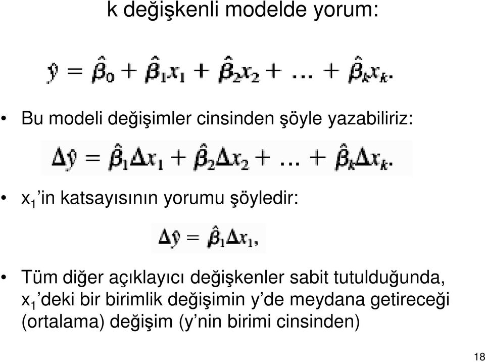 açıklayıcı değişkenler sabit tutulduğunda, x 1 deki bir birimlik