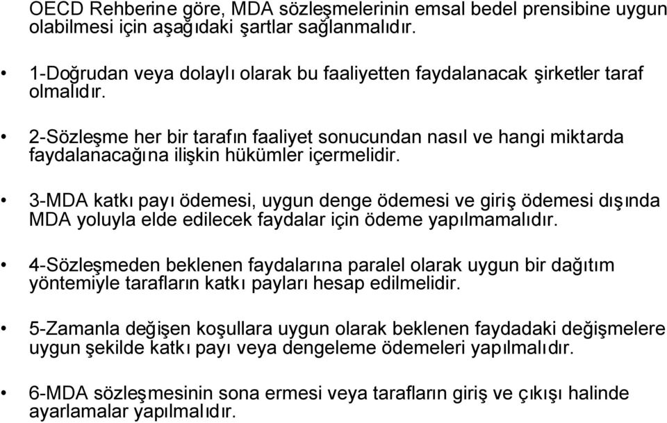 2-Sözleşme her bir tarafın faaliyet sonucundan nasıl ve hangi miktarda faydalanacağına ilişkin hükümler içermelidir.