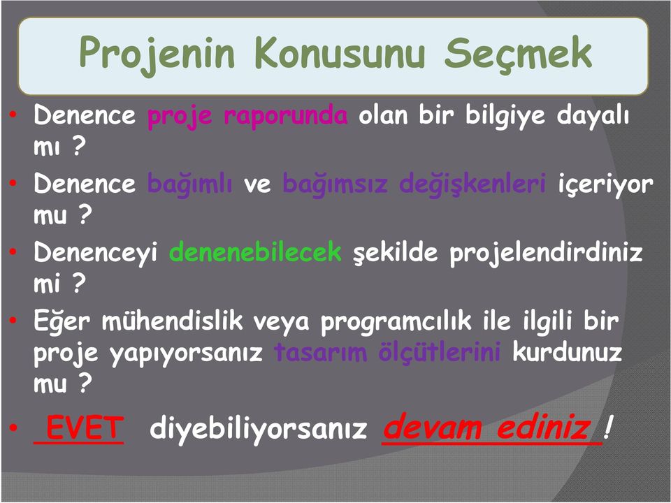 Denenceyi denenebilecek şekilde projelendirdiniz mi?