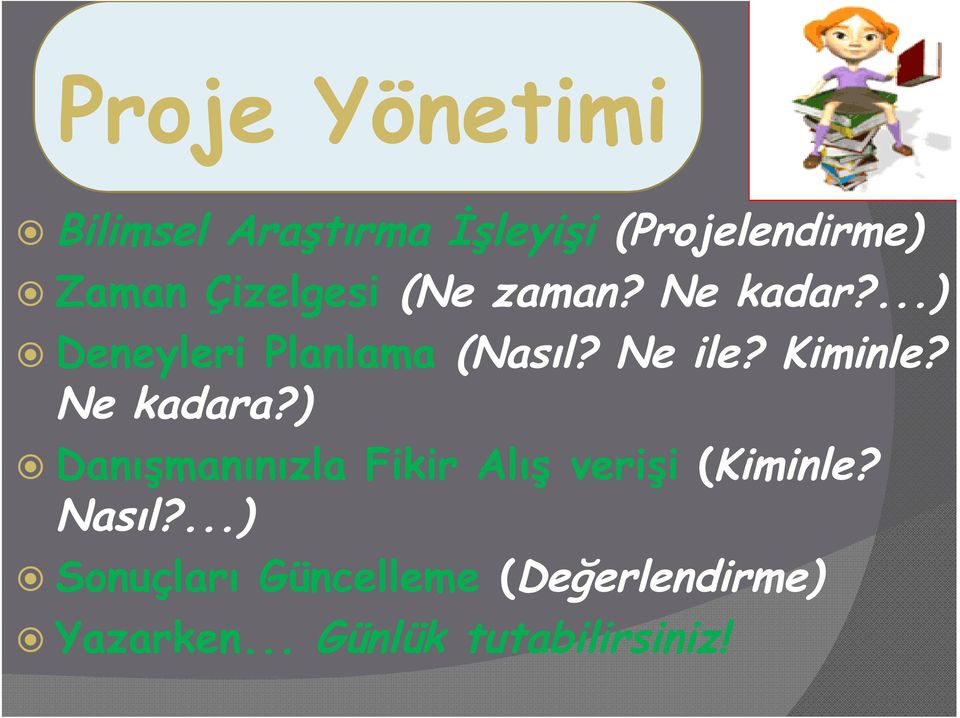 Kiminle? Ne kadara?) Danışmanınızla Fikir Alış verişi (Kiminle? Nasıl?