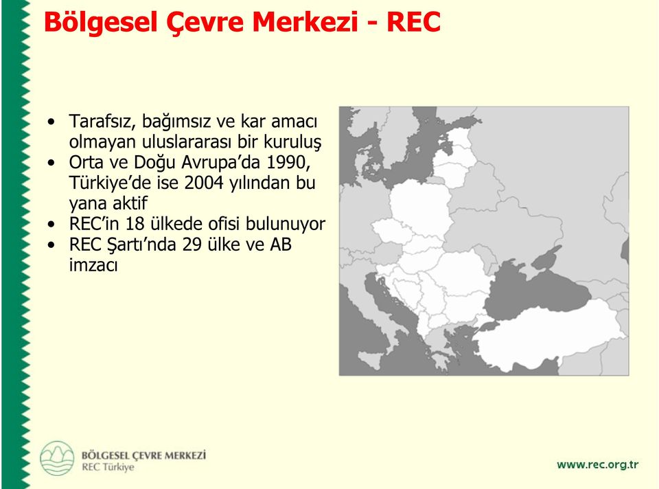 Türkiye de ise 2004 yılından bu yana aktif REC in 18 ülkede