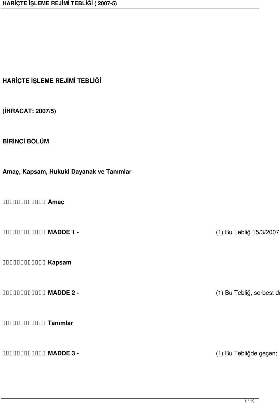 1 - (1) Bu Tebliğ 15/3/2007 Kapsam MADDE 2 - (1) Bu