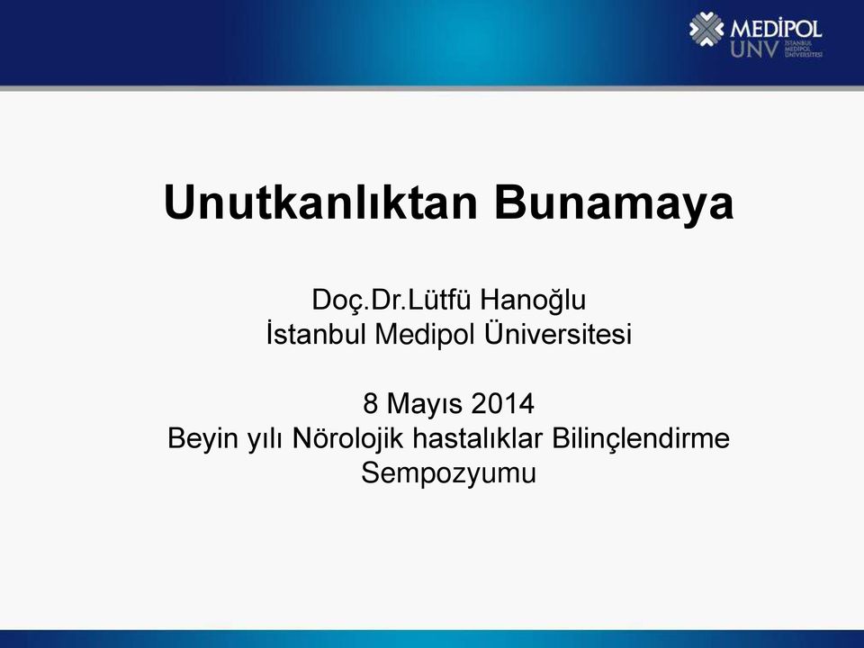 Üniversitesi 8 Mayıs 2014 Beyin yılı