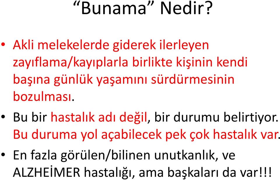 başına günlük yaşamını sürdürmesinin bozulması.