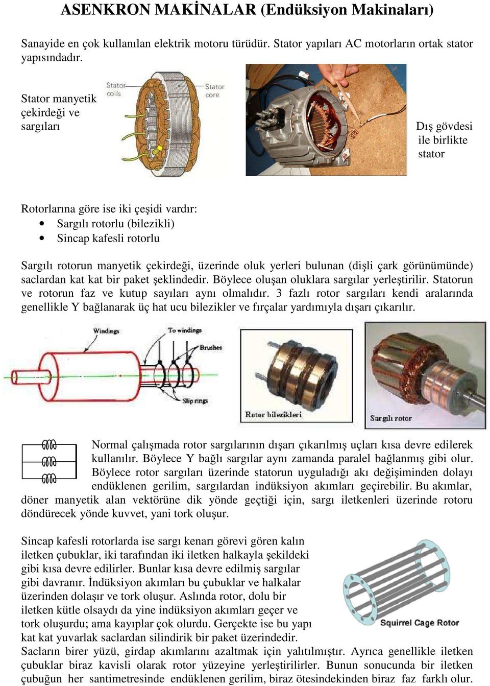 göünümünde) acladan kat kat bi paket şeklindedi. Böylece luşan luklaa agıla yeleştiili. Statun ve tun faz ve kutup ayılaı aynı lmalıdı.