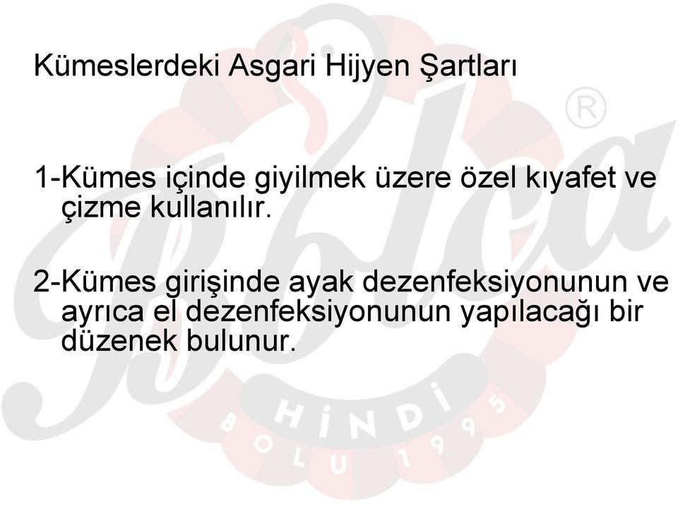 2-Kümes girişinde ayak dezenfeksiyonunun ve ayrıca