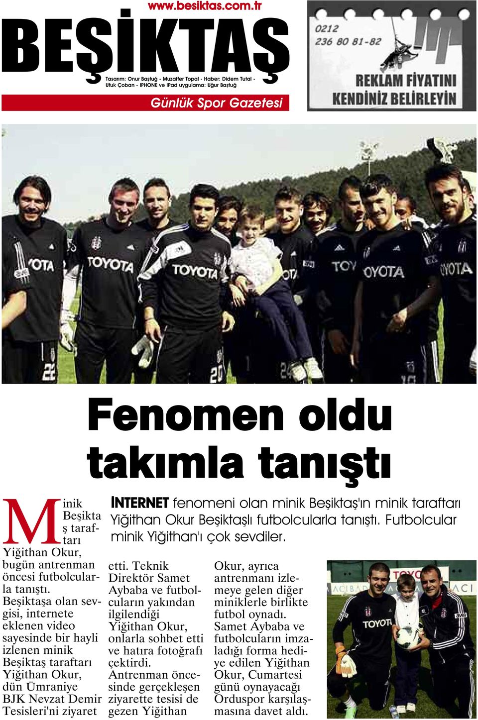 Beşiktaş'ın minik taraftarı Yiğithan Okur Beşiktaşlı futbolcularla tanıştı. Futbolcular minik Yiğithan'ı çok sevdiler. etti.